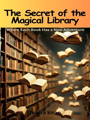 cover image of The Secret of the Magical Library  Where Each Book Has a New Adventure